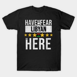 Have No Fear The Libyan Is Here - Gift for Libyan From Libya T-Shirt